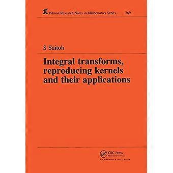 Transformacje całkowe, reprodukcja jąder i ich zastosowań (Chapman & Hall/CRC Research Notes in Mathematics Series)