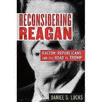 Reagan überdenken: Rassismus, Republikaner und der Weg zu Trump
