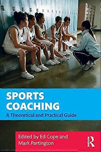 Sports Coaching: A Theoretical and Practical Guide