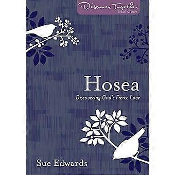 Hosea: Gods felle liefde ontdekken (Ontdek samen Bijbelstudie)