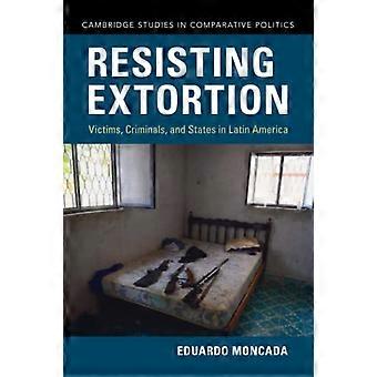 Résister à l’extorsion (Cambridge Studies in Comparative Politics)