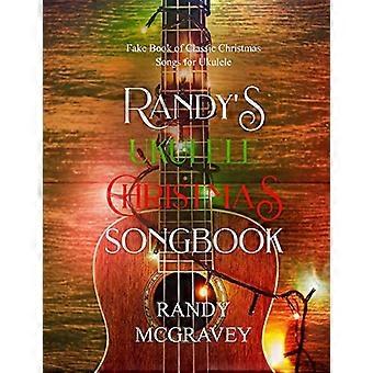 Randy's Ukulele Christmas Songbook: Gefälschtes Buch mit klassischen Weihnachtsliedern für Ukulele
