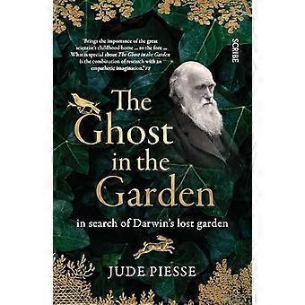 Der Geist im Garten: Auf der Suche nach Darwins verlorenem Garten