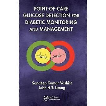 Point-of-care Glucose Detection For Diabetic Monitoring And Management - Sandeep Kumar Vashist