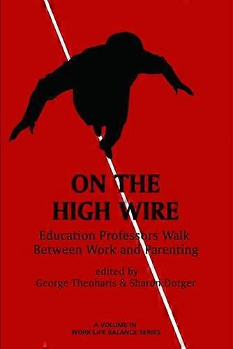 On the High Wire Education Professors Walk Between Work and Parenting
