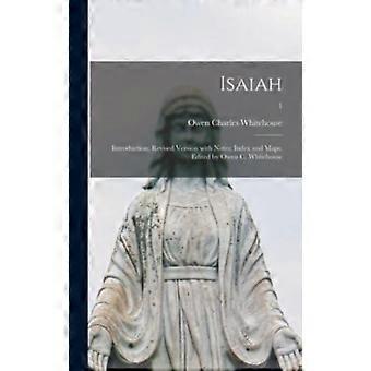 Isaiah Introduction Revised Version With Notes Index And Maps. Edited By Owen C. - Owen Charles 1849-1916 Whitehouse - Hardcover - en Book