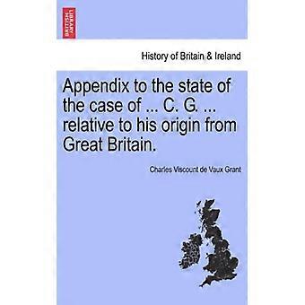 Appendix To The State Of The Case Of. C. G. Relative To His Origin From Gre - Charles Viscount de Vaux Grant - Paperback - English Book - History