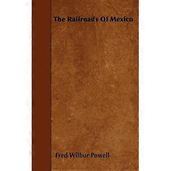The Railroads Of Mexico - Fred Wilbur Powell - Paperback - English Book - History