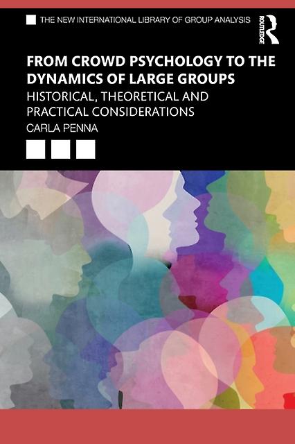 From Crowd Psychology To The Dynamics Of Large Groups by Carla Penna Paperback