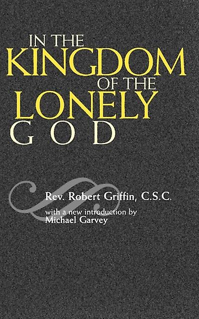 In The Kingdom Of The Lonely God by Griffin & Rev. Robert & C.S.C. Paperback Book