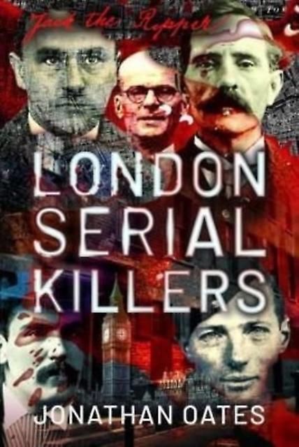 London Serial Killers by Jonathan Oates Paperback Book