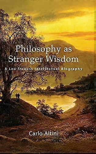Philosophy As Stranger Wisdom - Carlo Altini