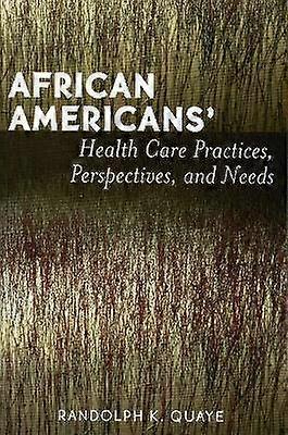 African Americans' Health Care Practices Perspectives and Needs