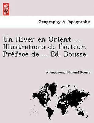 Un Hiver en Orient  Illustrations de l'auteur Preface de  Ed Bousse