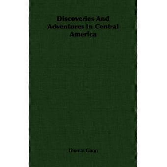 Discoveries And Adventures In Central America