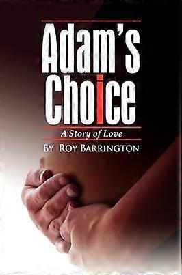 Adam's Choice A Story of love