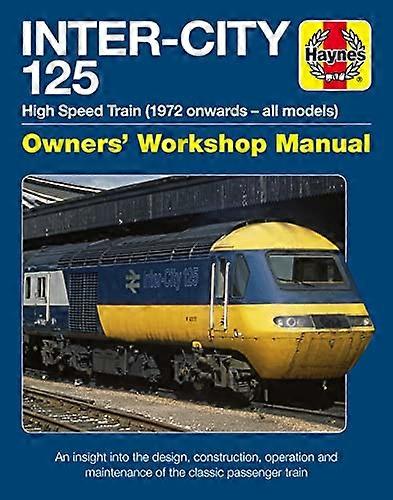 Inter City 125 High Speed Train: Owners Workshop Manual