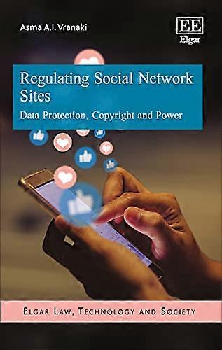 Regulating Social Network Sites: Data Protection Copyright and Power