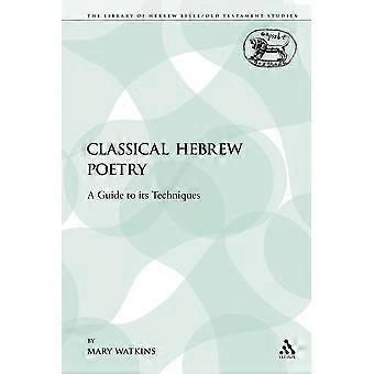 Classical Hebrew Poetry A Guide To Its Techniques - Mary Watkins - Paperback - en Book