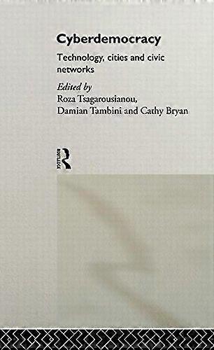Cyberdemocracy: Technology Cities and Civic Networks