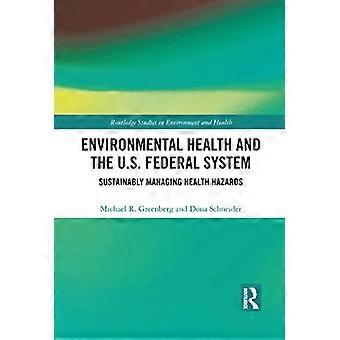 Environmental Health and the U.S. Federal System Sustainably Managing Health Hazards