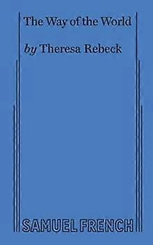 The Way Of The World Rebeck by Theresa Rebeck Paperback