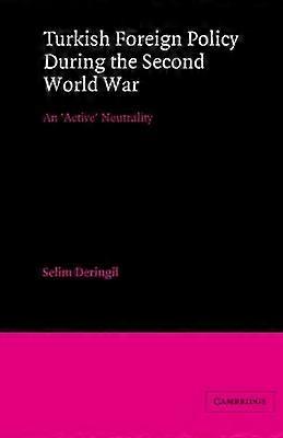 Turkish Foreign Policy during WW2 An 'Active' Neutrality LSE Monographs in International Studies