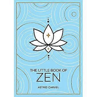 The Little Book of Zen A Beginners Guide to the Art of Zen