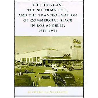 Der Drive-in, der Supermarkt und die Verwandlung von Gewerbeflächen in Los Angeles, 1914-1941
