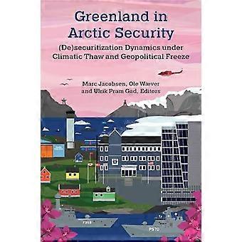 Grenlandia w bezpieczeństwie Arktyki: dynamika (de)sekurytyzacji w warunkach odwilży klimatycznej i zamrożenia geopolitycznego