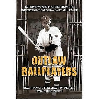 Joueurs de baseball hors-la-loi : Interviews et profils de la ligue de Baseball indépendant Caroline