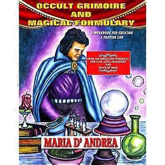Grimorio occulto e formulario magico: un quaderno di esercizi per creare una vita positiva