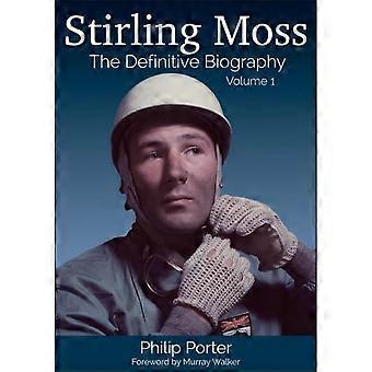 Stirling Moss: De definitieve biografie: Volume 1