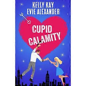 Cupidon Calamity : la comédie romantique de la Saint-Valentin à son meilleur (Evie and Kelly's Holiday Disasters)