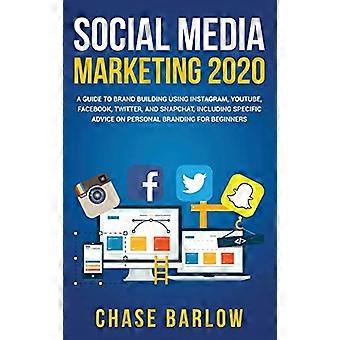 Social-Media-Marketing 2020: Ein Leitfaden zum Markenaufbau mit Instagram, YouTube, Facebook, Twitter und Snapchat, inklusive konkreter Tipps zur Persona-Erstellung