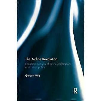The Airline Revolution Economic Analysis Of Airline Performance And Public Polic - Gordon Mills