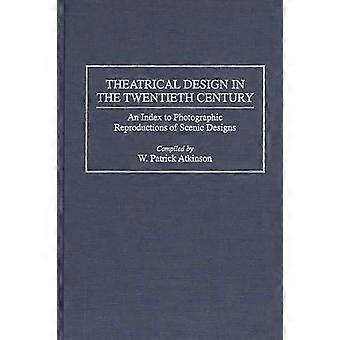 Theatrical Design In The Twentieth Century An Index To Photographic Reproduction - W. Patrick Atkinson - Hardcover - en Book