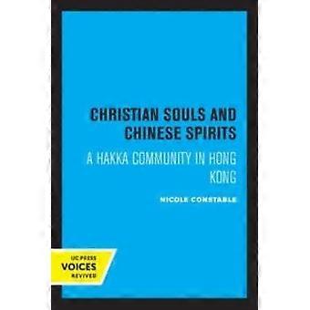Christian Souls And Chinese Spirits A Hakka Community In Hong Kong - Nicole Constable