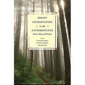 Forest conservation in the anthropocene science, policy, and practice