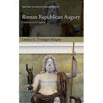 Roman Republican Augury Freedom And Control - Lindsay G. Driediger-Murphy - Hardcover - English Book - History