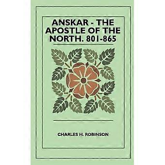 Anskar - The Apostle Of The North. 801-865 - Charles H. Robinson - Paperback - English Book - History