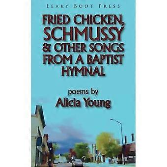 Fried Chicken Schmussy & Other Songs From A Baptist Hymnal - Alicia Young - Paperback - English Book - Science, Medicine & Nature