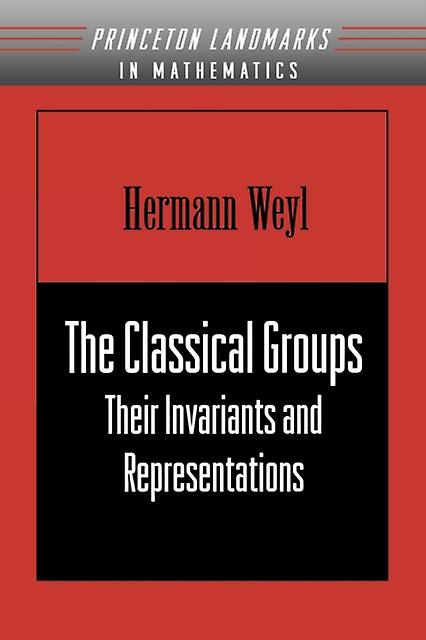 The Classical Groups by Hermann Weyl Paperback Book