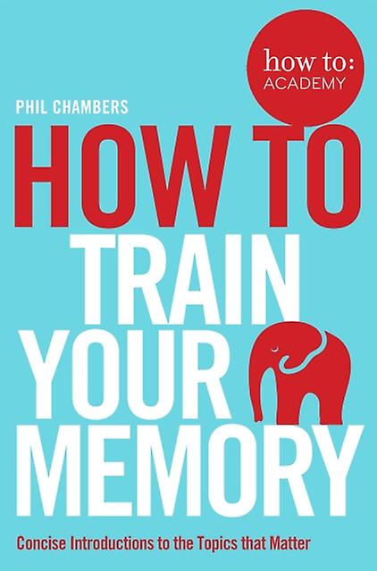 How To Train Your Memory by Phil Chambers Paperback