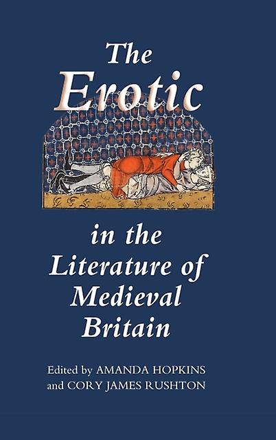 The Erotic In The Literature Of Medieval Britain