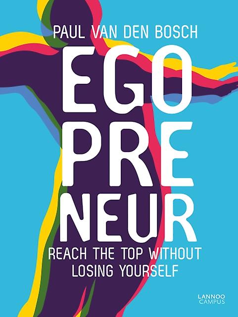 Egopreneur - Lannoo Campus - Paul Van Den Bosch - Psychology: the self, ego, identity, personality - Lannoo Publishers - Paperback