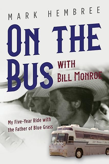 On The Bus With Bill Monroe by Mark Hembree Paperback