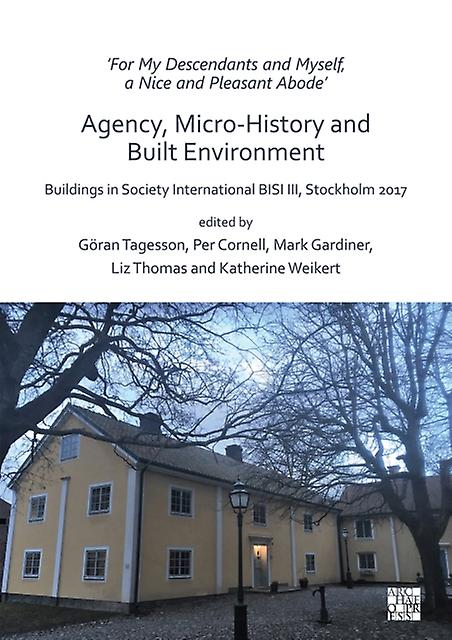 For My Descendants And Myself A Nice And Pleasant Abode  Agency Microhistory And Paperback