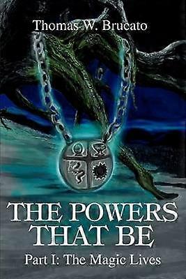 The Powers That Be Part I The Magic Lives
