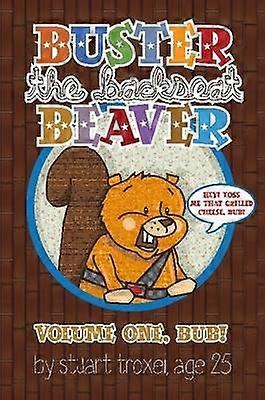 Buster The Backseat Beaver: Volume One Bub!